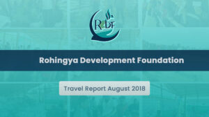 Rohingya Development Foundation Travel Report August 2018
